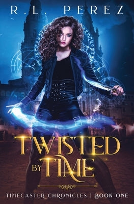 Twisted by Time: A Dark Fantasy Romance by Perez, R. L.