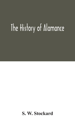 The history of Alamance by W. Stockard, S.