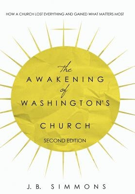 The Awakening of Washington's Church (Second Edition) by Simmons, J. B.