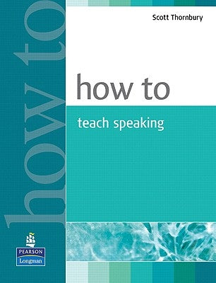 How to Teach Speaking by Thornbury, Scott