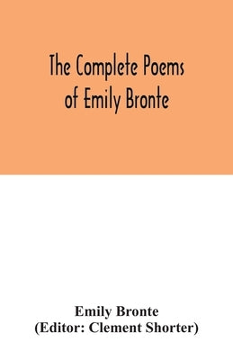 The complete poems of Emily Bronte by Bronte, Emily