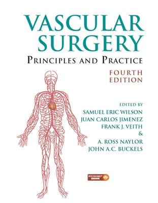 Vascular Surgery: Principles and Practice, Fourth Edition by Wilson, Samuel Eric