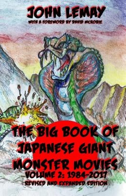 The Big Book of Japanese Giant Monster Movies Vol 2: 1984-2014 by Olive, Shane
