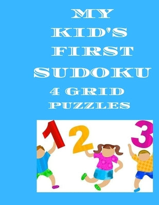 My Kid's First Sudoku Book: 4 Grid large activity book by Cannonbooks