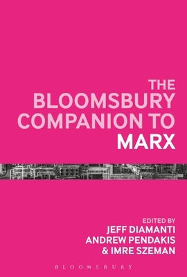The Bloomsbury Companion to Marx by Pendakis, Andrew