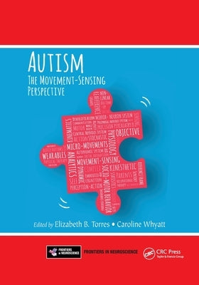 Autism: The Movement Sensing Perspective by Torres, Elizabeth B.