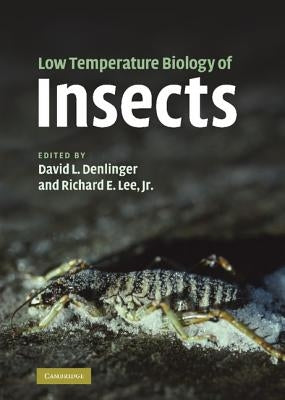 Low Temperature Biology of Insects by Denlinger, David L.