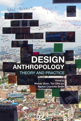 Design Anthropology: Theory and Practice by Gunn, Wendy