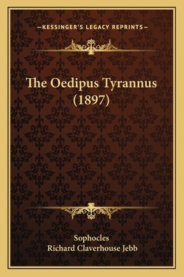 The Oedipus Tyrannus (1897) by Sophocles