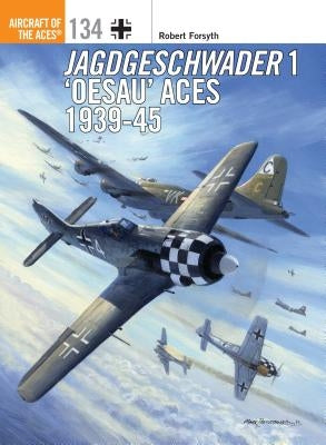 Jagdgeschwader 1 'oesau' Aces 1939-45 by Forsyth, Robert