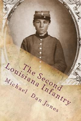 The Second Louisiana Infantry: A Regimental History by Jones, Michael Dan