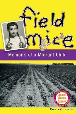 Field Mice: Memoirs of a Migrant Child by Gonzalez, Emma