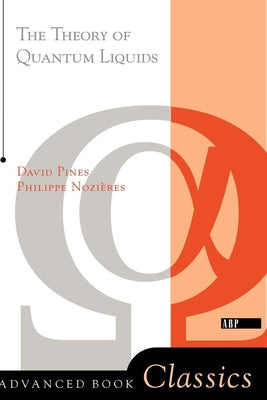 Theory of Quantum Liquids: Normal Fermi Liquids by Nozieres, Philippe