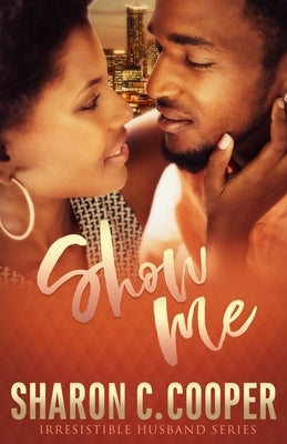 Show Me: Irresistible Husband by Cooper, Sharon C.