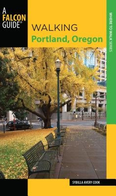 Walking Portland, Oregon by Cook, Sybilla Avery