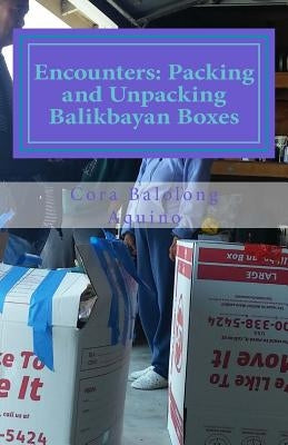 Encounters: Packing and Unpacking Balikbayan Boxes by Aquino, Cora Balolong