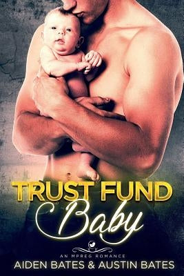 Trust Fund Baby by Bates, Aiden and Austin