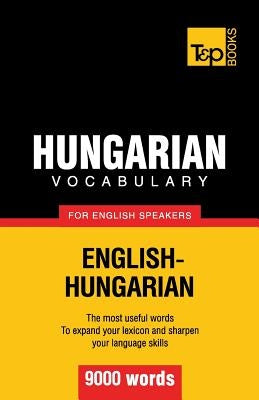 Hungarian vocabulary for English speakers - 9000 words by Taranov, Andrey