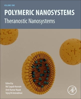 Polymeric Nanosystems: Theranostic Nanosystems, Volume 1 by Hasnain, MD Saquib