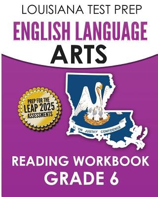 LOUISIANA TEST PREP English Language Arts Reading Workbook Grade 6: Covers the Literature and Informational Text Reading Standards by Test Master Press Louisiana