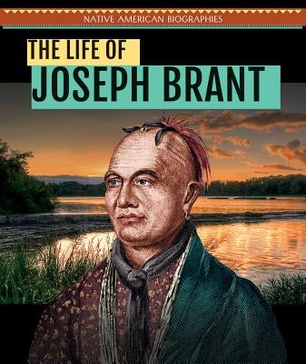 The Life of Joseph Brant by Nagelhout, Ryan