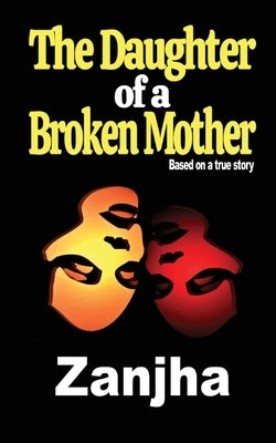 The Daughter of a Broken Mother by Marshall, Zanjha