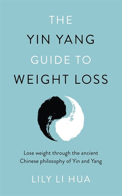 The Yin Yang Guide to Weight Loss by Li Hua, Lily