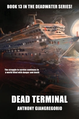 Dead Terminal (Deadwater Series Book 13) by Giangregorio, Anthony
