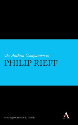 The Anthem Companion to Philip Rieff by Imber, Jonathan B.