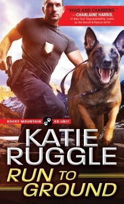 Run to Ground by Ruggle, Katie