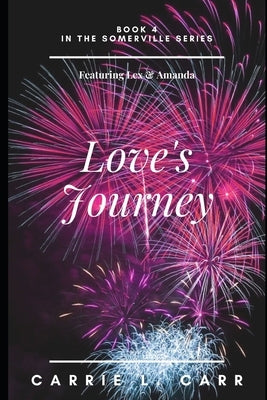 Love's Journey: Book Four in the Somerville Series (Featuring Lex & Amanda) by Carr, Carrie L.