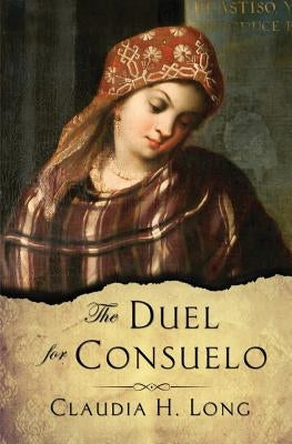 The Duel for Consuelo by Long, Claudia H.