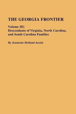 Georgia Frontier: Volume III by Austin, Jeannette Holland