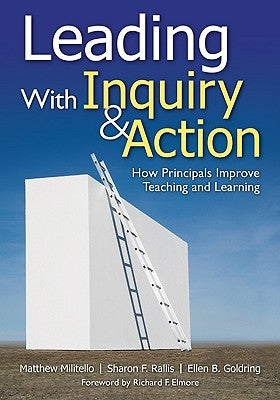 Leading With Inquiry and Action: How Principals Improve Teaching and Learning by Militello, Matthew C.