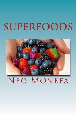 Superfoods: The Top Superfoods for Weight Loss, Anti-Aging & Detox by Monefa, Neo