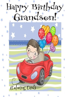 HAPPY BIRTHDAY GRANDSON! (Coloring Card): (Personalized Birthday Card for Boys!): Inspirational Birthday Messages & Images! by Publishing, Florabella