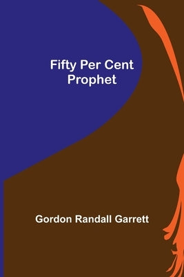 Fifty Per Cent Prophet by Randall Garrett, Gordon