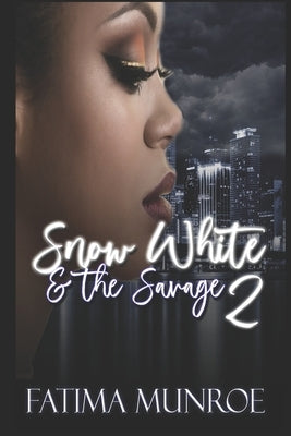 Snow White and the Savage 2 by Munroe, Fatima
