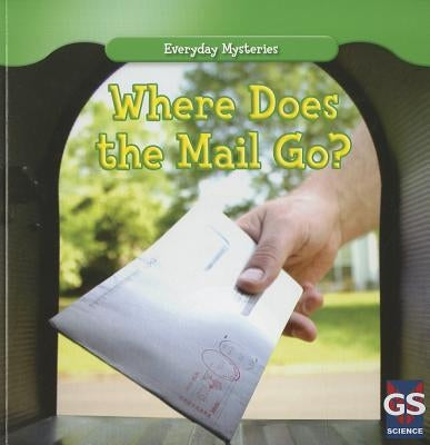 Where Does the Mail Go? by Meyer, Koston
