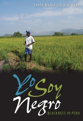 Yo Soy Negro: Blackness in Peru by Golash-Boza, Tanya Maria