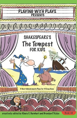Shakespeare's The Tempest for Kids: 3 Short Melodramatic Plays for 3 Group Sizes by Hallmeyer, Shana