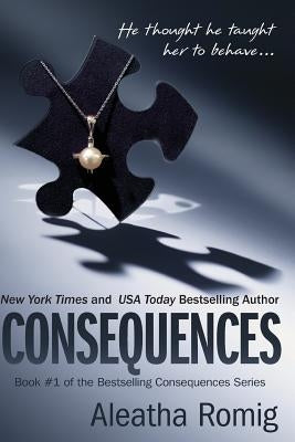 Consequences by Romig, Aleatha