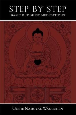 Step by Step: Basic Buddhist Meditations by Wangchen, Namgyal