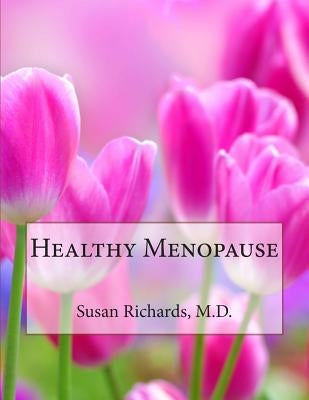 Healthy Menopause by Richards M. D., Susan