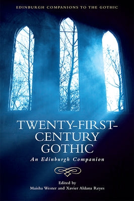 Twenty-First-Century Gothic: An Edinburgh Companion by Wester, Maisha