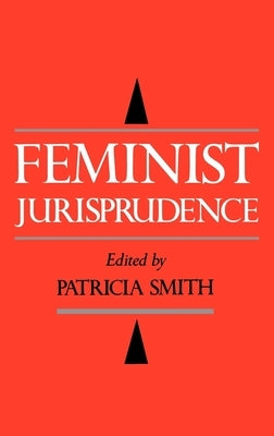 Feminist Jurisprudence by Smith, Patricia