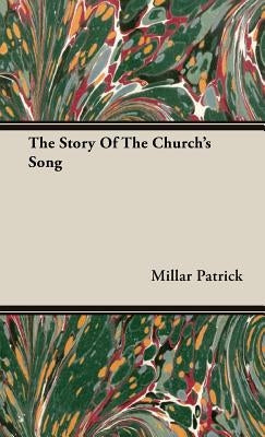 The Story Of The Church's Song by Patrick, Millar