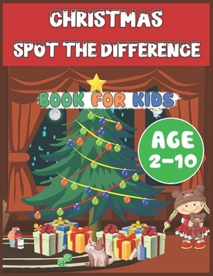 Christmas Spot The Difference Book for Kids Age 2-10: Find differences! Activity Workbook for Smart Little Children Toddlers and Teens Learning Concen by Williams, John