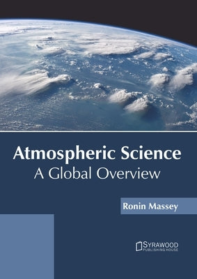 Atmospheric Science: A Global Overview by Massey, Ronin