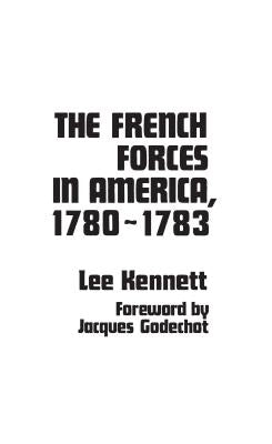 The French Forces in America, 1780-1783 by Kennett, Lee